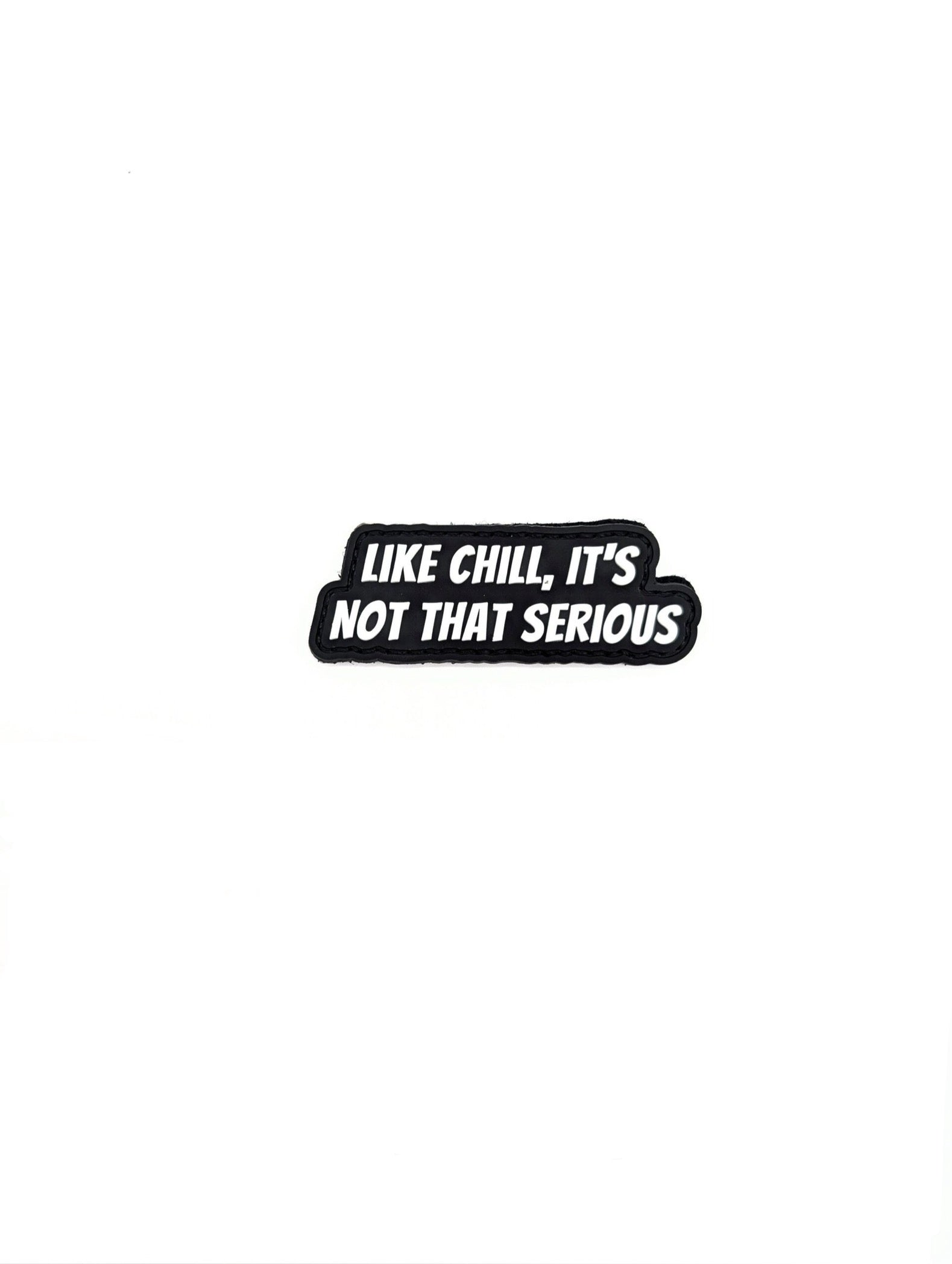 Like Chill, It’s Not That Serious Patch/Sticker