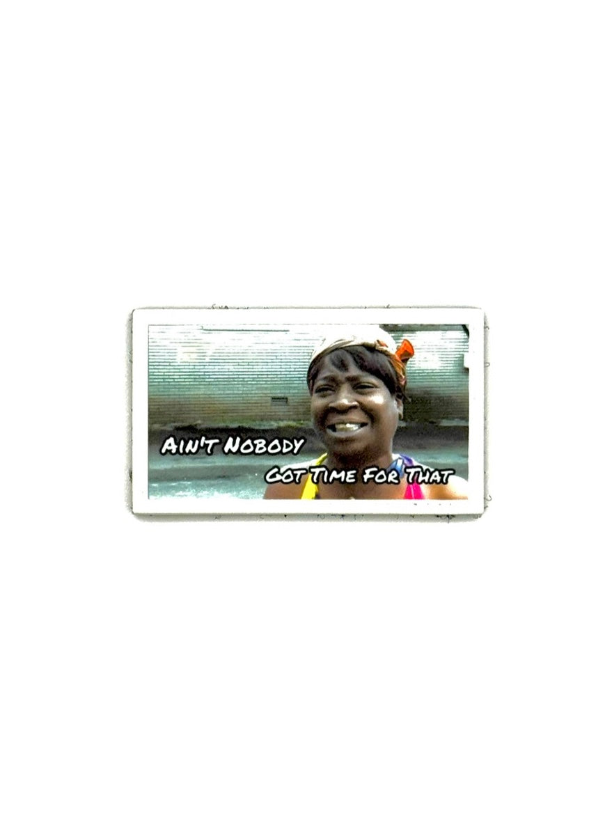 Image of Ain’t Nobody Got Time for That