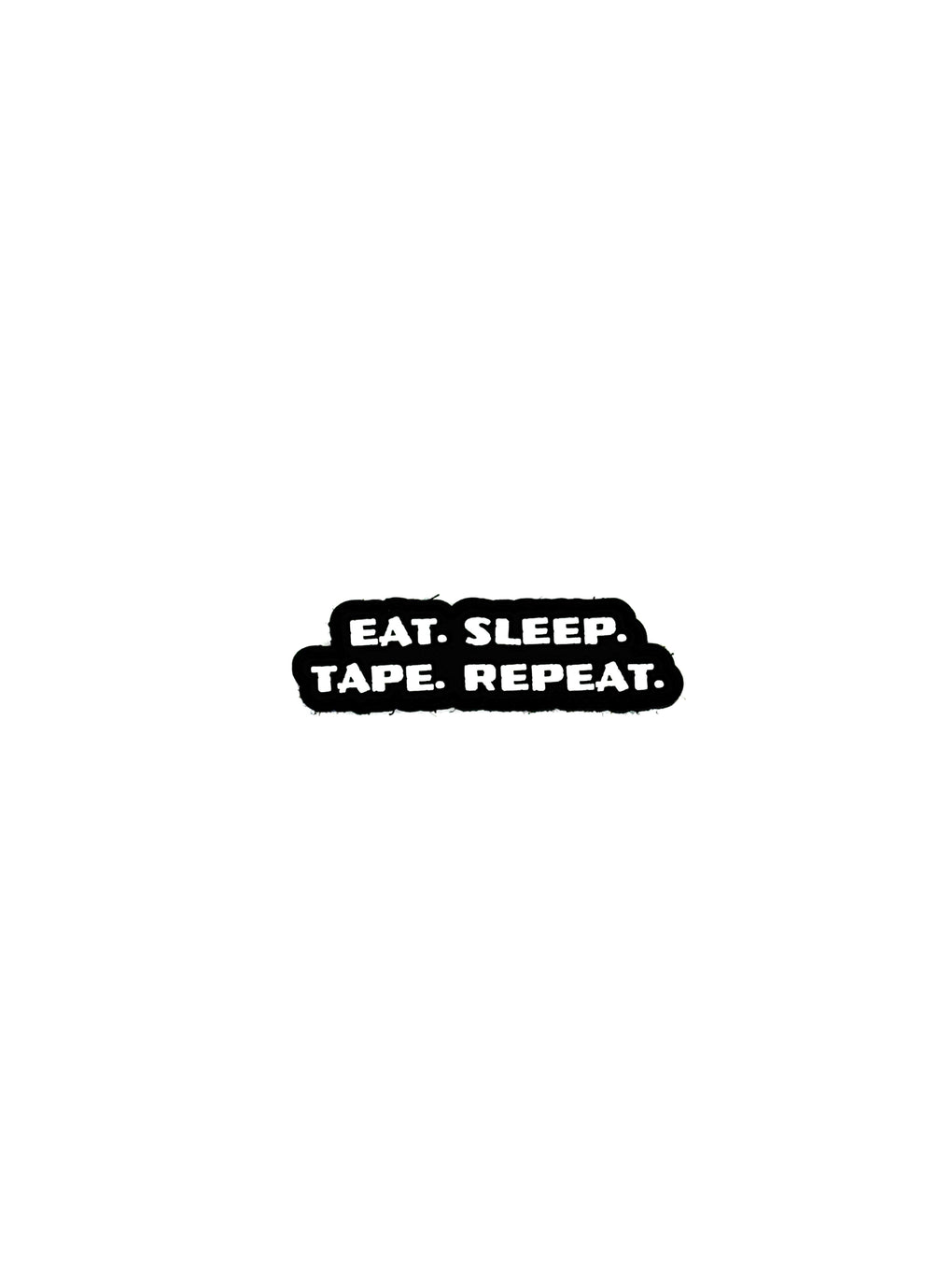 Eat. Sleep. Tape. Repeat: Patch/Sticker