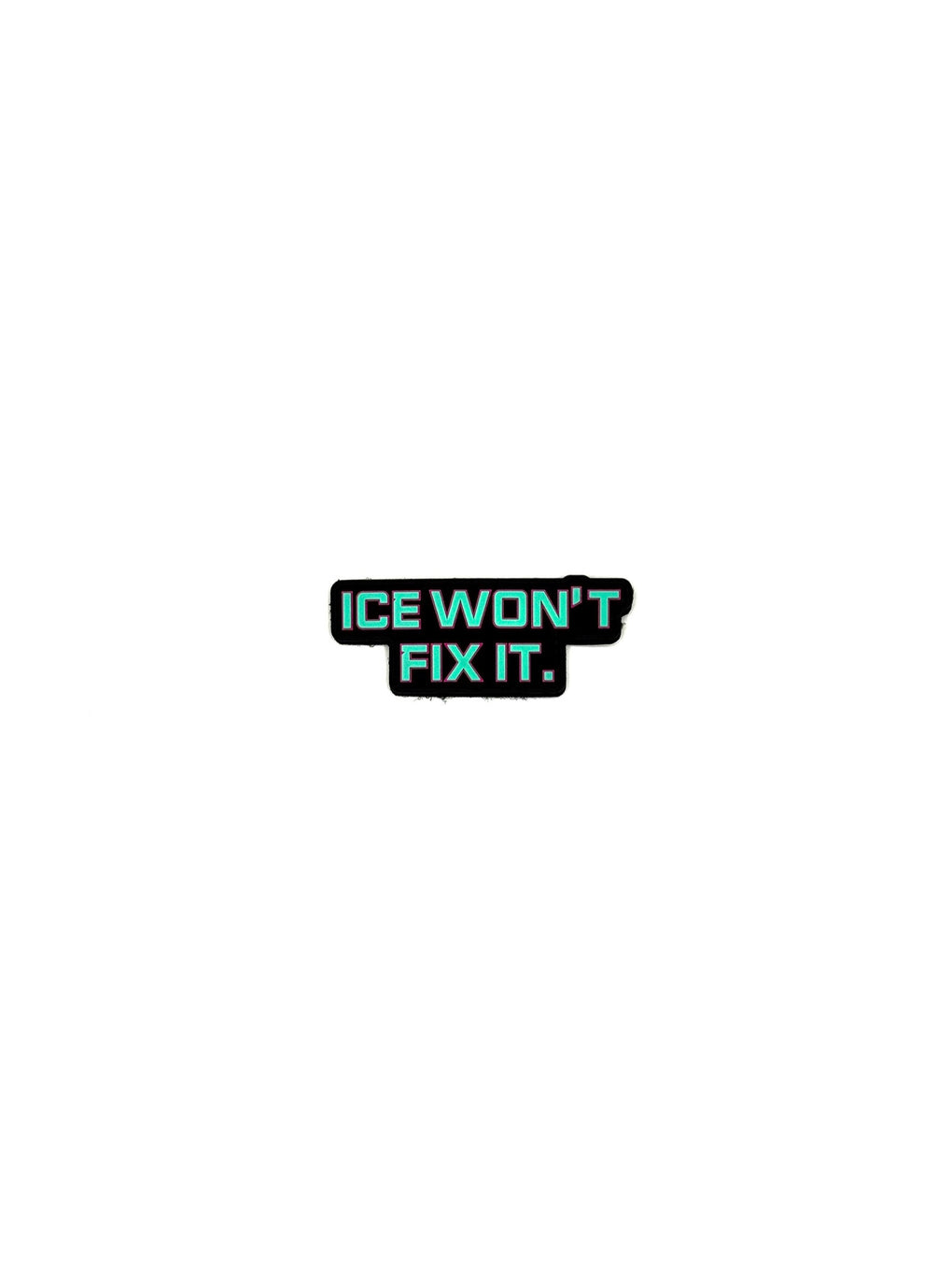 Ice Won’t Fix It Patch w/ Sticker