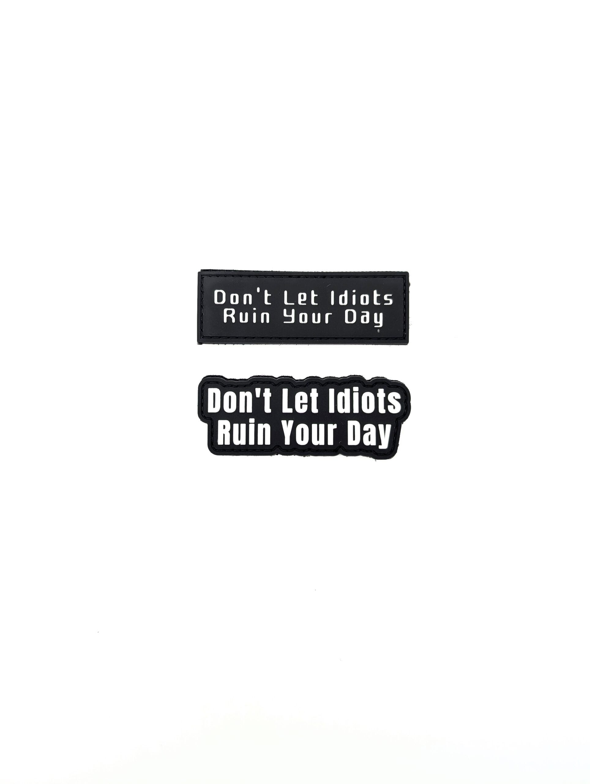 Don’t Let Idiots Ruin Your Day Patch+Sticker