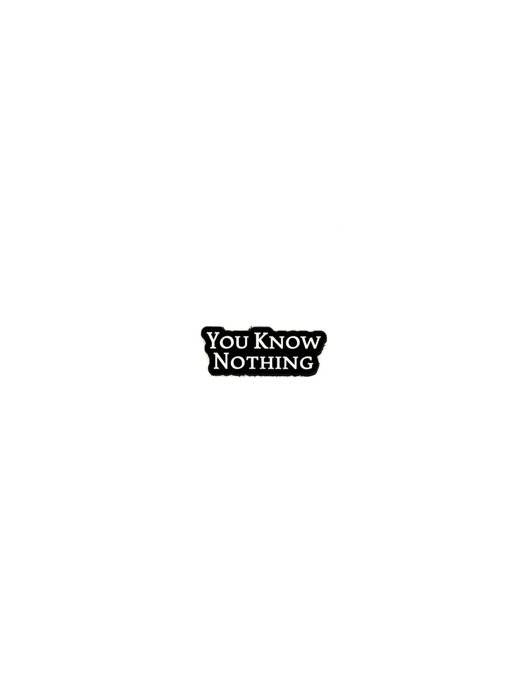 You Know Nothing: Patch + Sticker