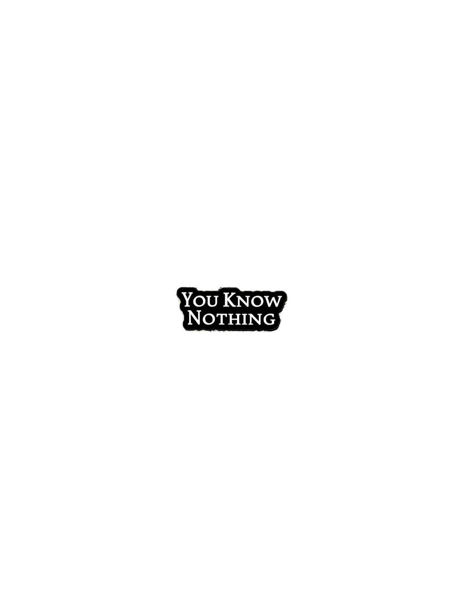 You Know Nothing: Patch + Sticker